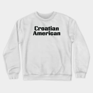 Croatian American Crewneck Sweatshirt